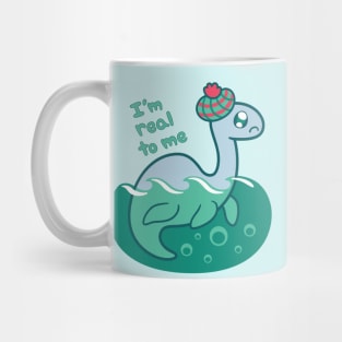 I'm Real To Me ~ Nessie Mug
